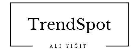 TrendSpot: İlham Veren Fikirler ve Gündemin Nabzı